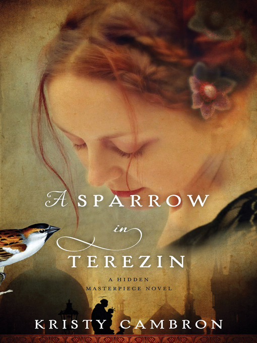 Title details for A Sparrow in Terezin by Kristy Cambron - Wait list